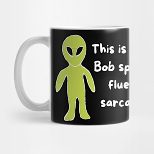 Bob speaks fluent sarcasm Mug